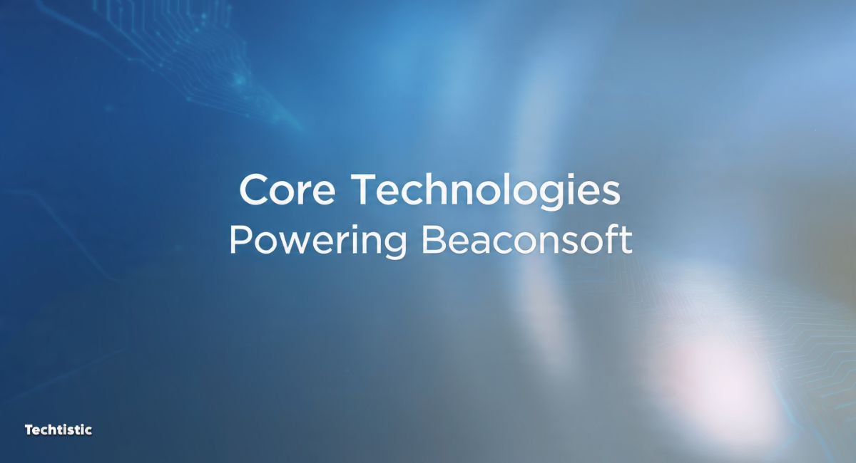 Core Technologies Powering Beaconsoft