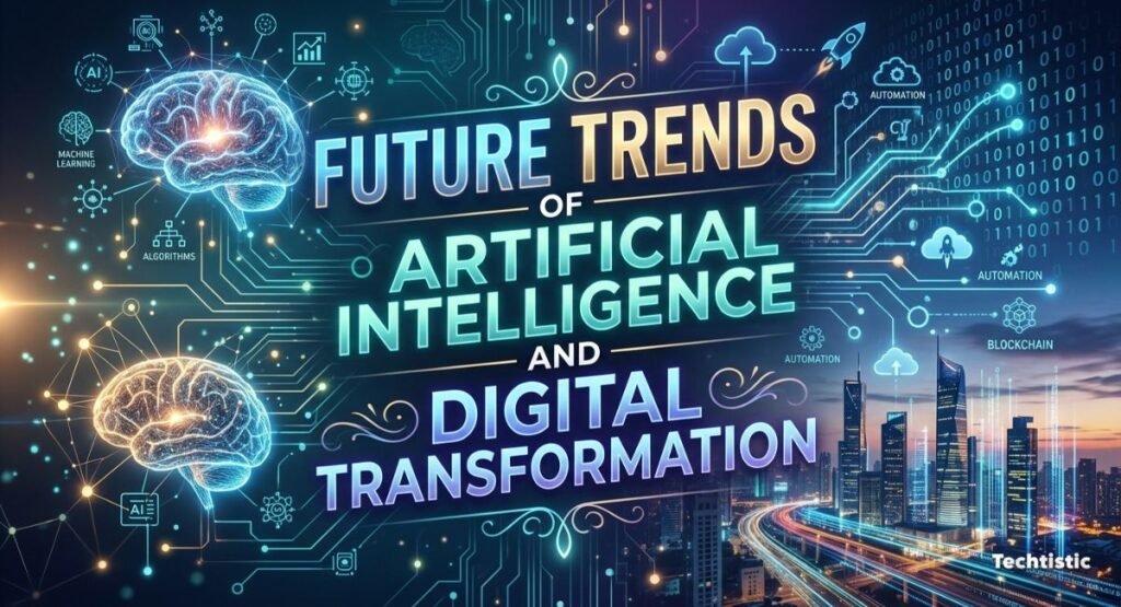 Future Trends of Artificial Intelligence and Digital Transformation