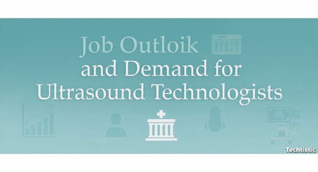 Job Outlook and Demand for Ultrasound Technologists