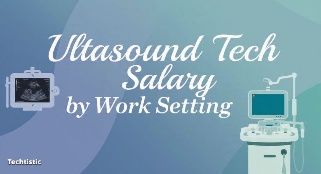 Ultrasound Tech Salary by Work Setting