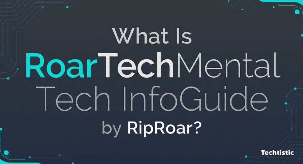 What Is RoarTechMental Tech InfoGuide by RipRoar?