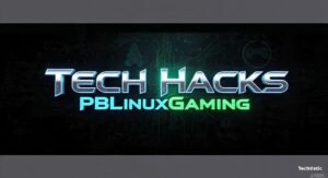 Tech Hacks PBLinuxGaming